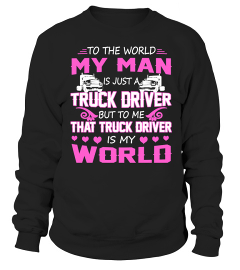 TRUCKER DRIVER IS MY WORLD