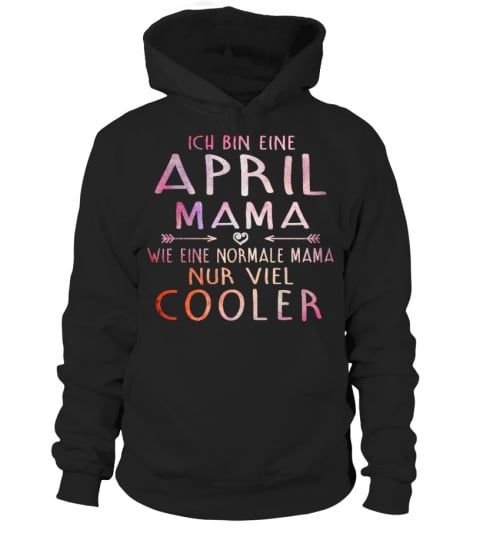 ICH BIN EINE APRIL MAMA WIE EINE NORMALE MAMA NUR VIEL COOLER T-SHIRT