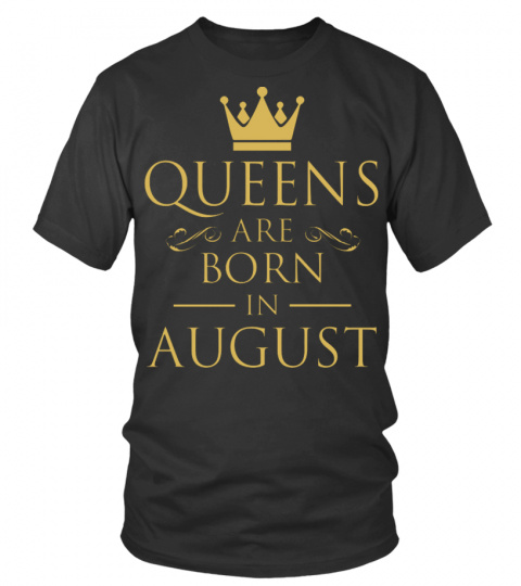 Women Birthday Queens Are Born In August T-Shirt