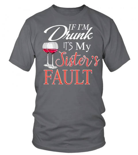 If i'm drunk it's my sister's fault