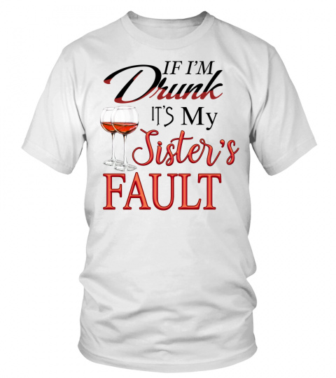 If i'm drunk it's my sister's fault (1)