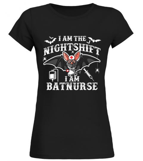 I AM THE NIGHTSHIFT .. I AM BATNURSE