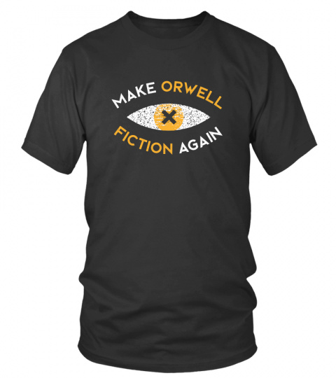 Make Orwell Fiction Again - Philosophy Shirt