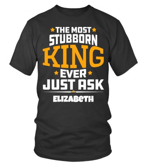 00052 The Most Stubborn King Custom Tee