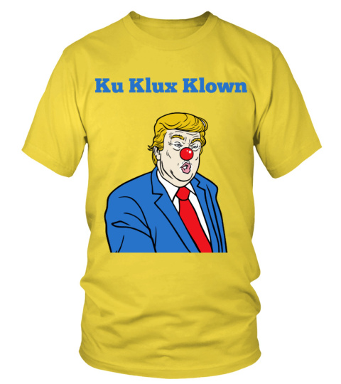 Ku Klux Klown Funny Anti Trump Tee