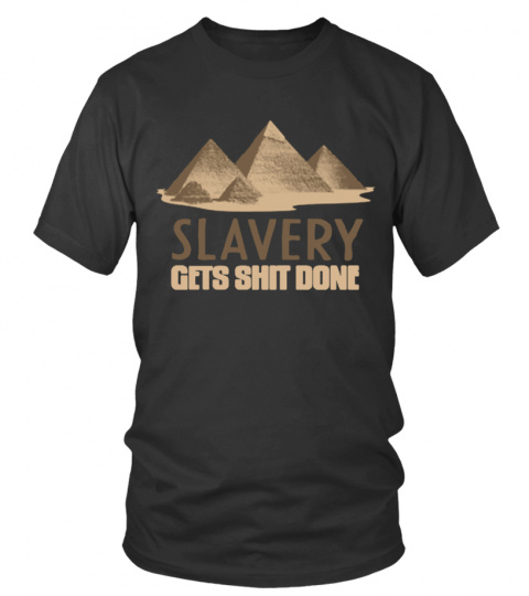 slavery gets shit done