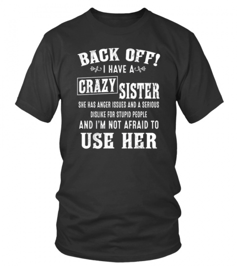 Back off I have a crazy sister Shirt