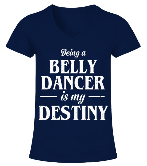 Being a belly dancer is my destiny for sure dancing tshirt