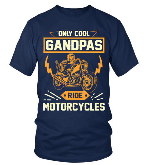 ONLY GRANDPAS RIDE MOTORCYCLES
