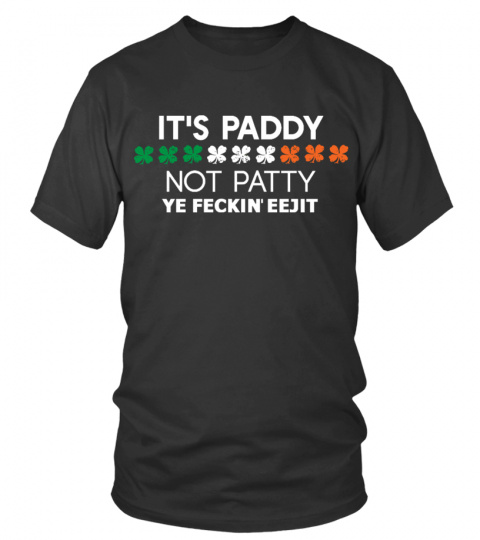 It's Paddy Not Patty FRONT & BACK Print