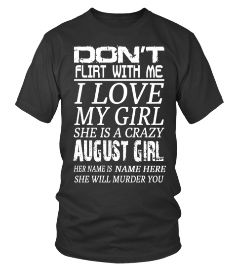August GIRL- DONT FLIRT WITH ME