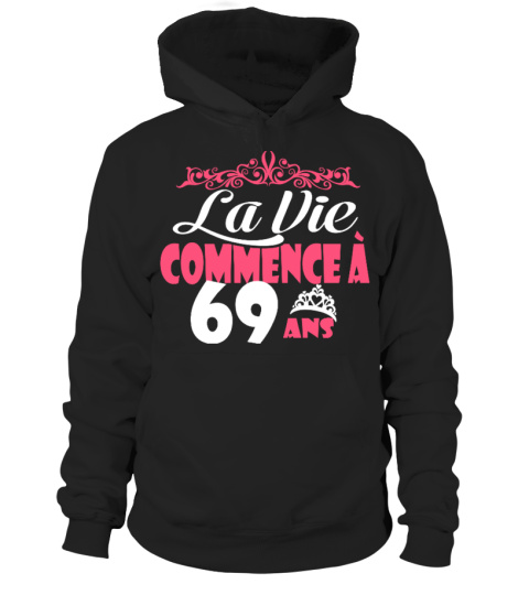 LA VIE COMMENCE A 69 ANS T-shirt