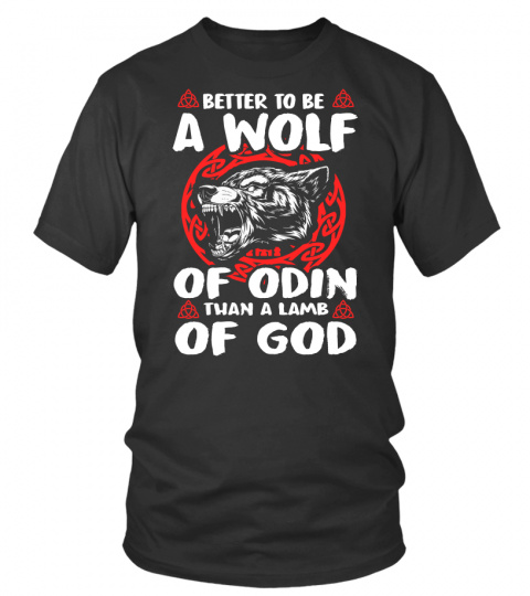 BETTER TO BE A WOLF  OF ODIN THAN A LAMB OF GOD
