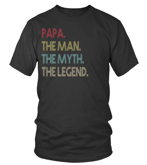 PAPA.The Man The Myth The Legend Shirt