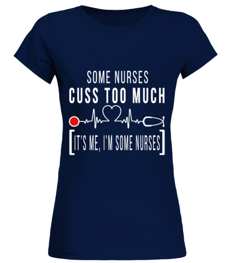 Some Nurses Cuss Too Much - It's Me