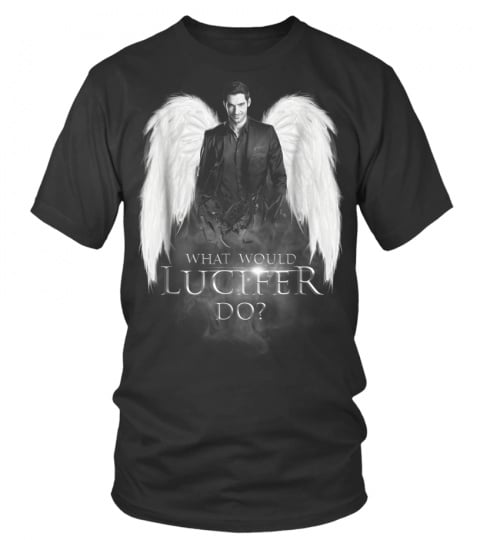 What Would Lucifer Do  Lucifer Shirt For Fans