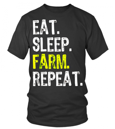 EAT, SLEEP, FARM, REPEAT T-shirt