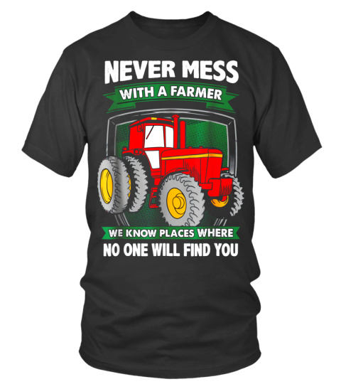Never Mess With A Farmer T-shirt