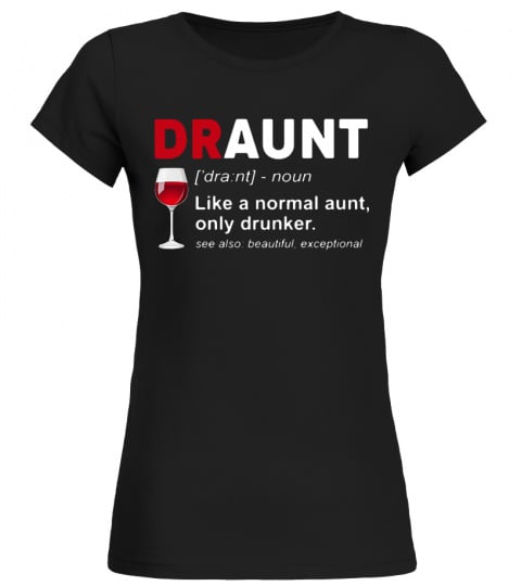 Draunt Like A Normal Aunt Only Drunker T-Shirt Funny Wine Costume Gift