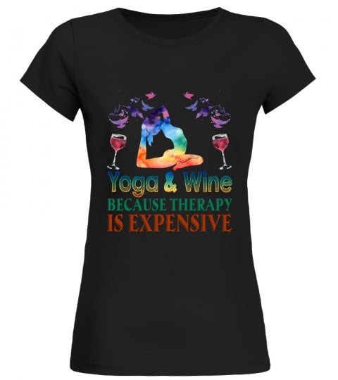 Funny Yoga And Wine Because Therapy is Expensive  Colorful Costume Gift T Shirts