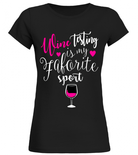 Womens Wine Tasting Is My Favorite Sport Costume Gift T Shirt