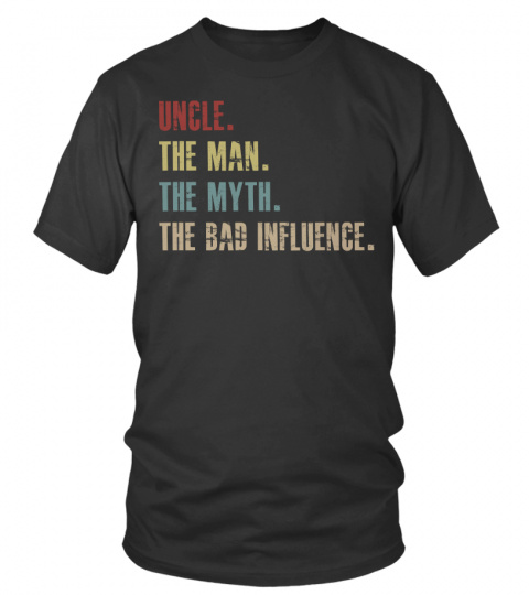 Uncle the Man the Myth the Bad Influence Retro Vintage