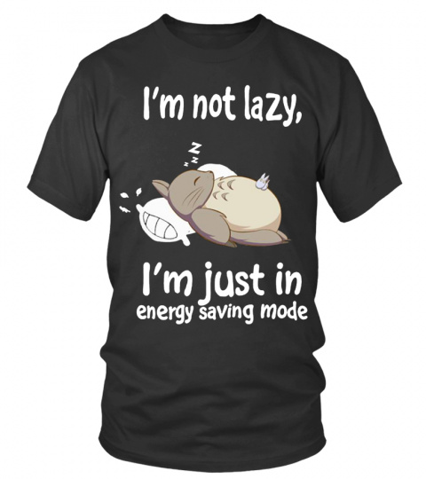 I'm Not Lazy Totoro  Funny T-shirt