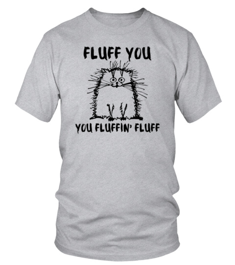 Fluff you you fluffin Fluff