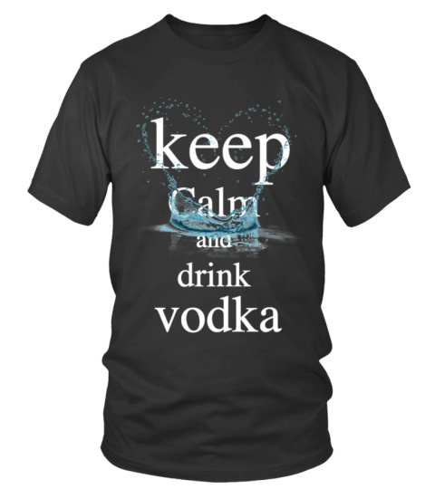 Keep Calm and drink Vodka