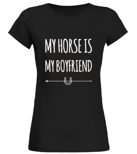 my horse is my boyfriend t shirt