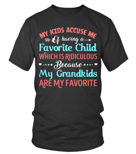 My Kids Accuse Me Of Having A Favorite Child Funny T-Shirt Hoodie