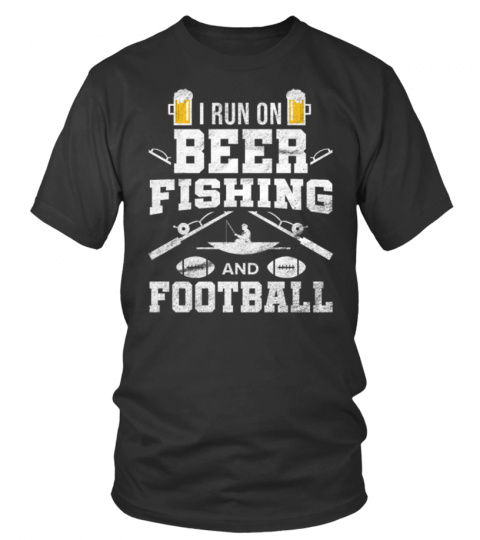 I Run On Beer Fishing Football Fisherman