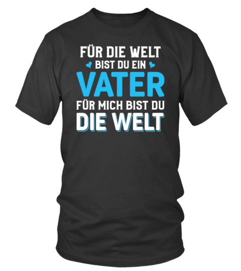 FUR DIE WELT BIST DU EIN VATER