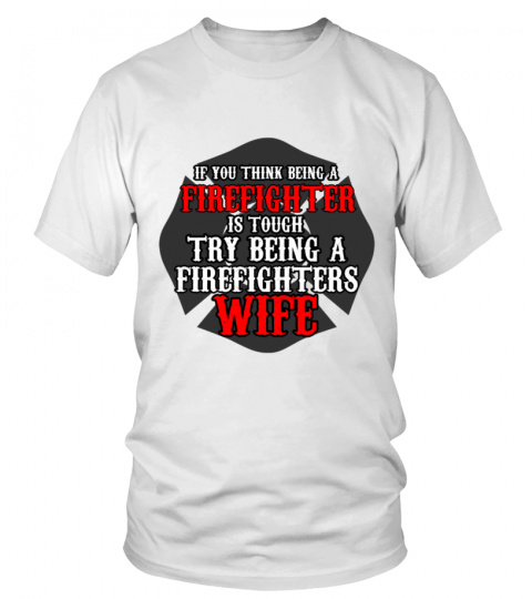 Try being a firefighters wife