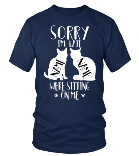 SORRY IM LATE 2 cats - Personalize