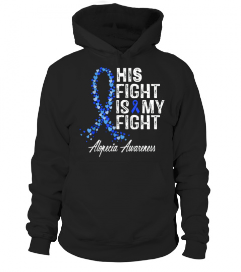 His Fight Is My Fight Alopecia Awareness