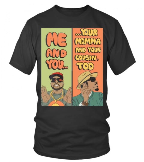 OutKast Me And You Your Momma And Your Cousin Too Black Tshirt
