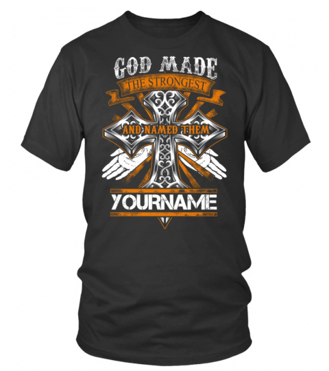 GOD MADE THE STRONGEST YOURNAME