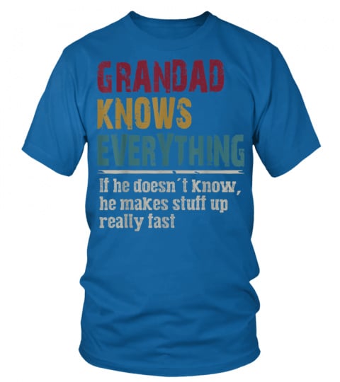 Grandad Knows Everything - Gift For Grandad - Funny Grandad T-Shirt