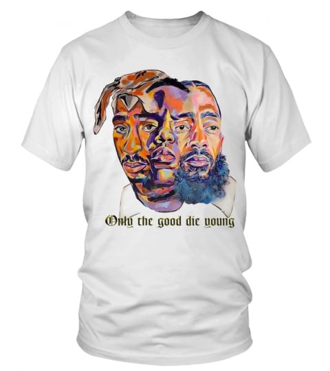 Tupac Shakur Only The Good Die Young Tshirt