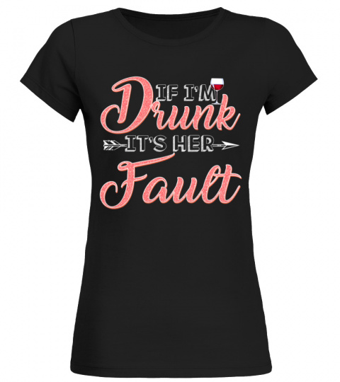 If I'm Drunk It's Her Fault Pink Tee Shirt