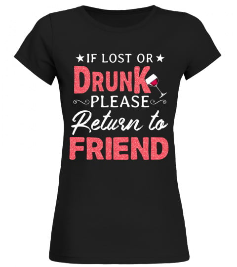 If Lost Or Drunk Please Return To Friend T Shirt