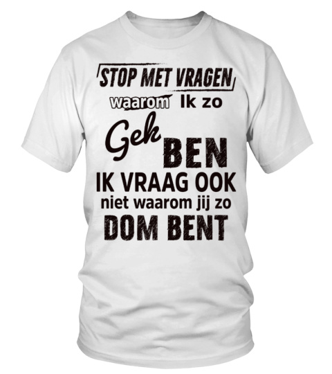 GEK BEN IK VRAAG OOK DOM BENT