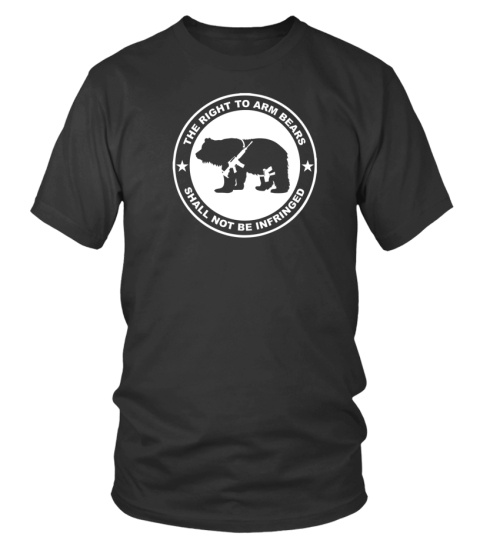 THE RIGHT TO ARM BEARS SHALL NOT BE INFRINGED FUNNY TSHIRT - HOODIE - MUG (FULL SIZE AND COLOR)