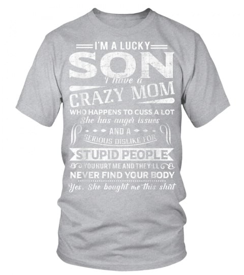 I Am A Lucky Son I Have A Crazy Mom TShirt Gifts T-Shirt