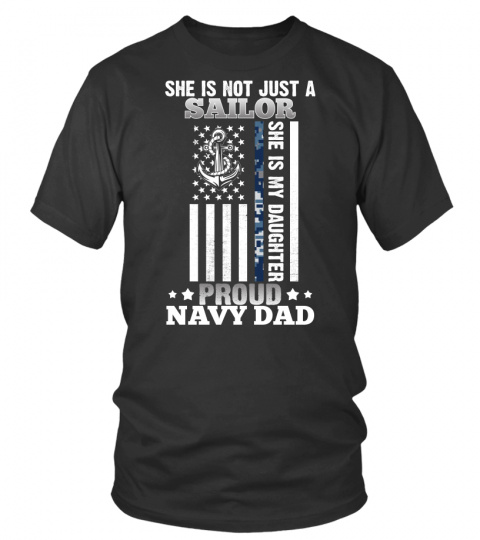 She is Not Just A Sailor She is My Daughter Proud Navy Dad T-Shirt