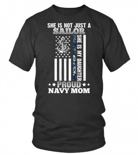 She is Not Just A Sailor She is My Daughter Proud Navy Mom T-Shirt