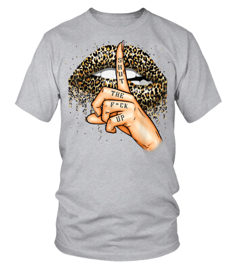 Shut The Fuk Up Funny Leopard Lips Mouth T-Shirt Shut The Fuk Up Funny Leopard Lips Mouth T-Shirt