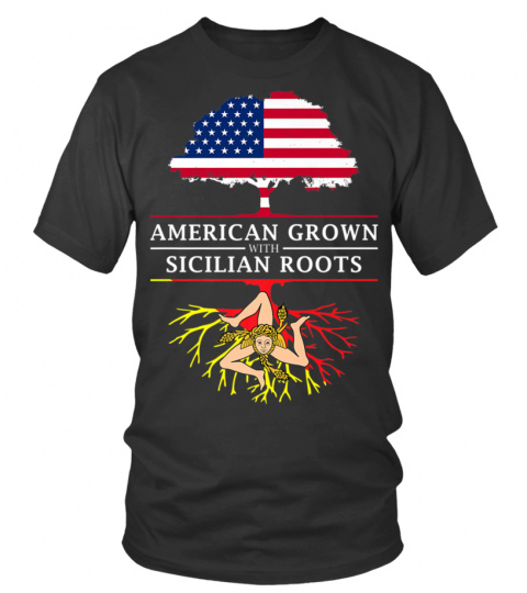 AMERICAN GROWN WITH SICILIAN ROOTS SICIL