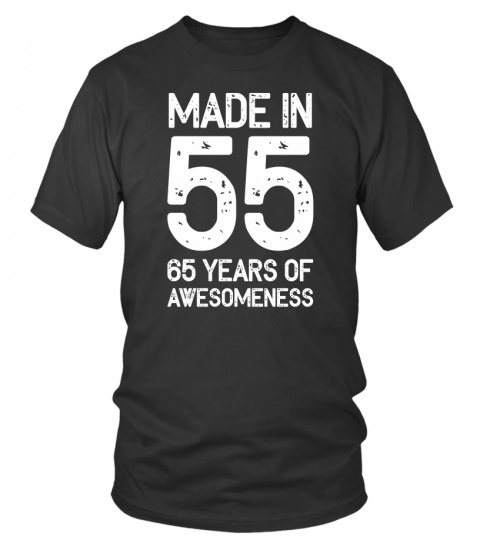 Made In 55 65 Years Of Awesomeness Born In 1955 Funny 65th Birthday T-Shirt Unisex